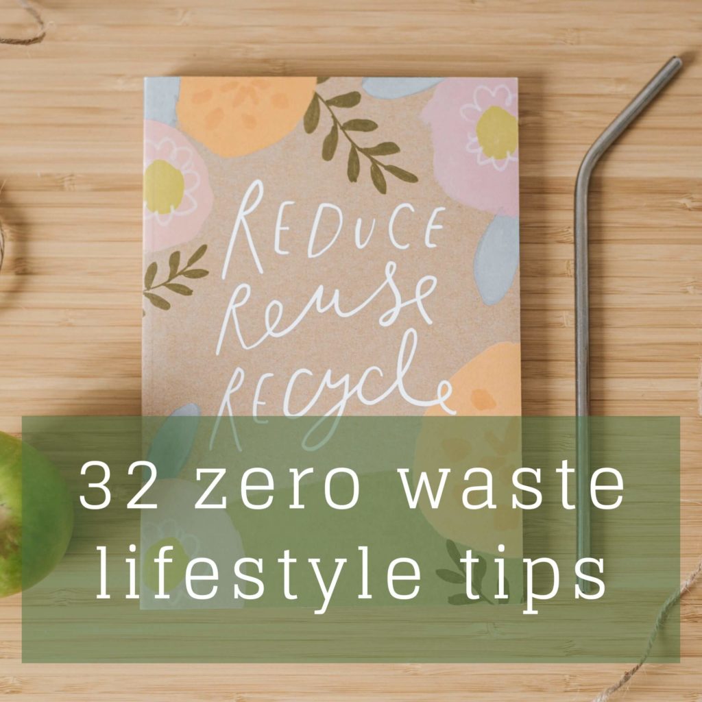 32 Easy Tips For A Zero Waste Lifestyle In 2024